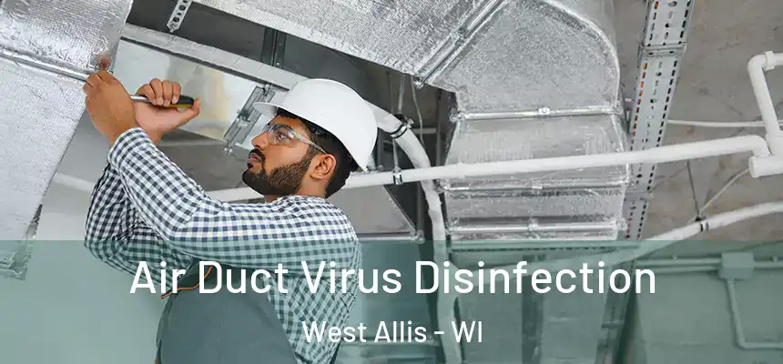  Air Duct Virus Disinfection West Allis - WI