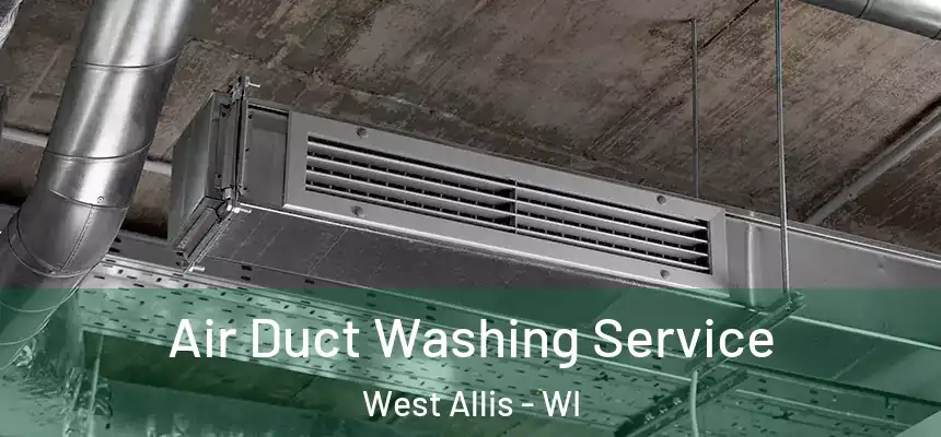  Air Duct Washing Service West Allis - WI