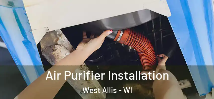 Air Purifier Installation West Allis - WI