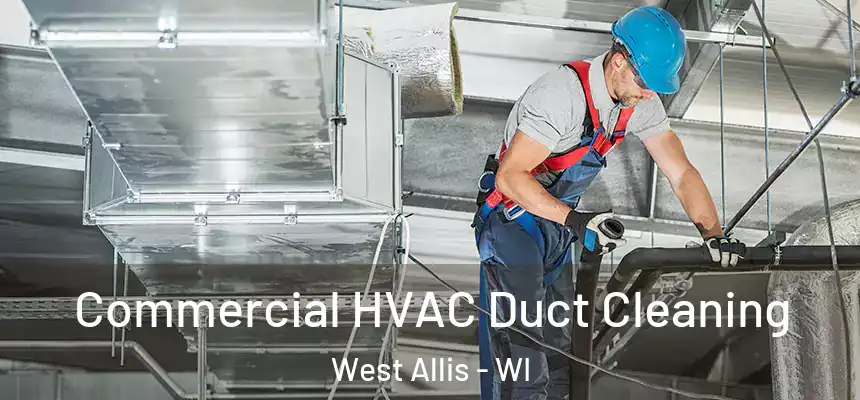  Commercial HVAC Duct Cleaning West Allis - WI