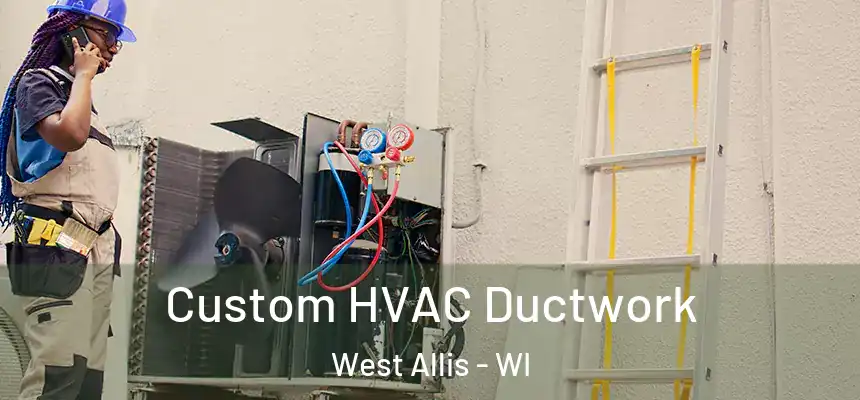  Custom HVAC Ductwork West Allis - WI