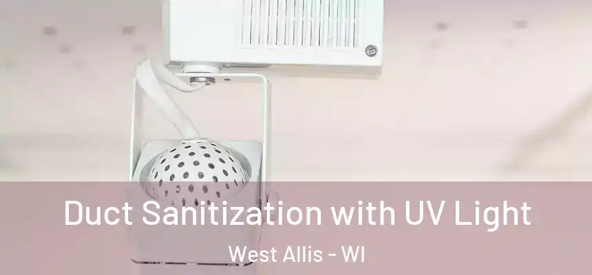  Duct Sanitization with UV Light West Allis - WI