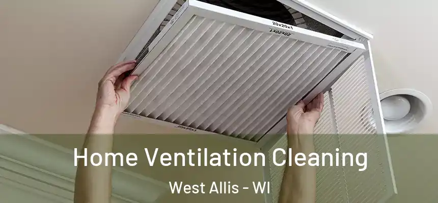  Home Ventilation Cleaning West Allis - WI