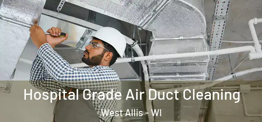  Hospital Grade Air Duct Cleaning West Allis - WI