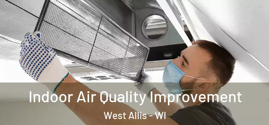  Indoor Air Quality Improvement West Allis - WI