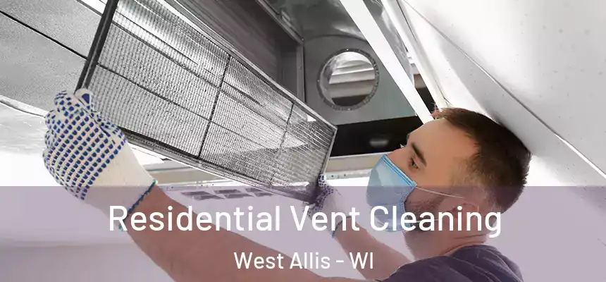  Residential Vent Cleaning West Allis - WI