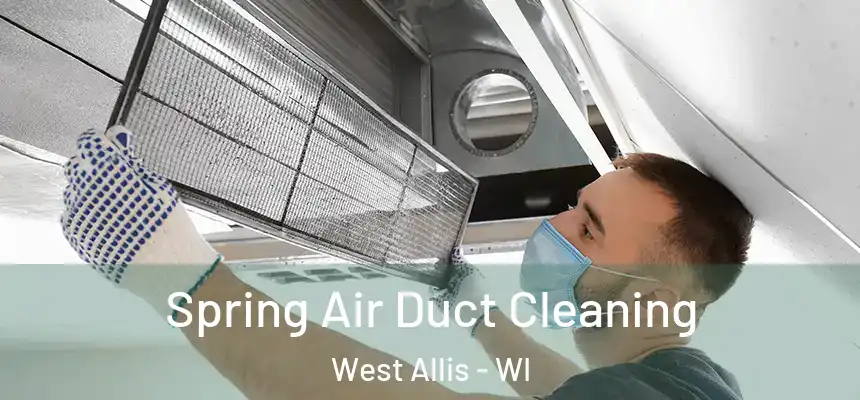  Spring Air Duct Cleaning West Allis - WI